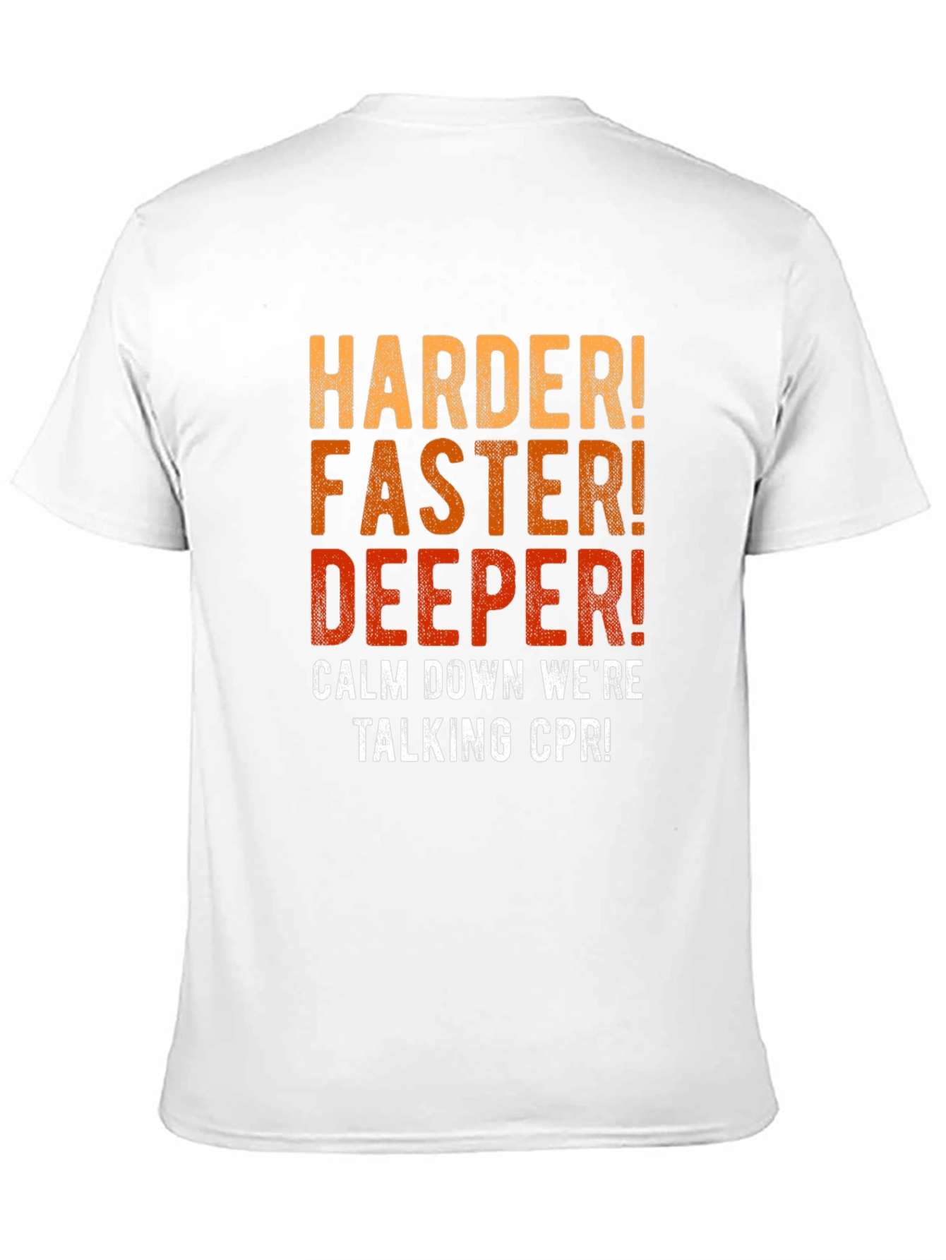 CPR Harder Faster Deeper Mens T-Shirt