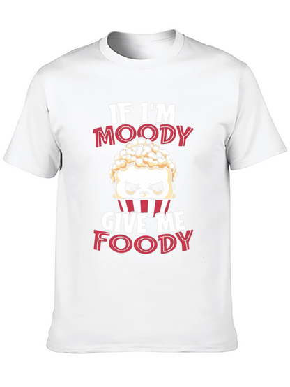If Im Moody Give Me Foody Funny T-Shirt