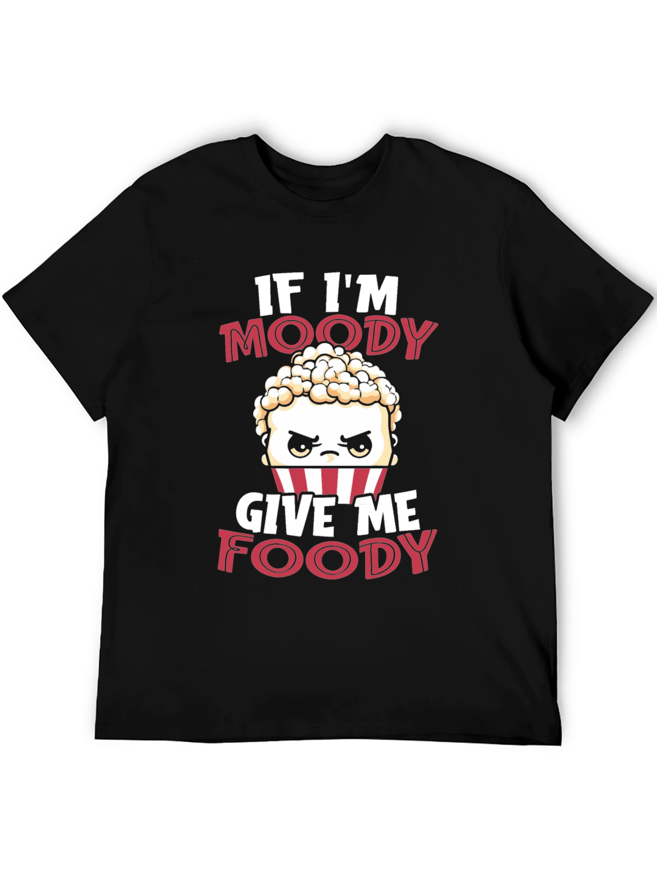If Im Moody Give Me Foody Funny T-Shirt
