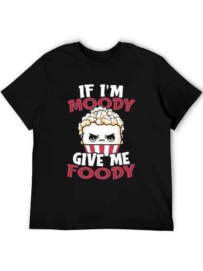 If Im Moody Give Me Foody Funny T-Shirt