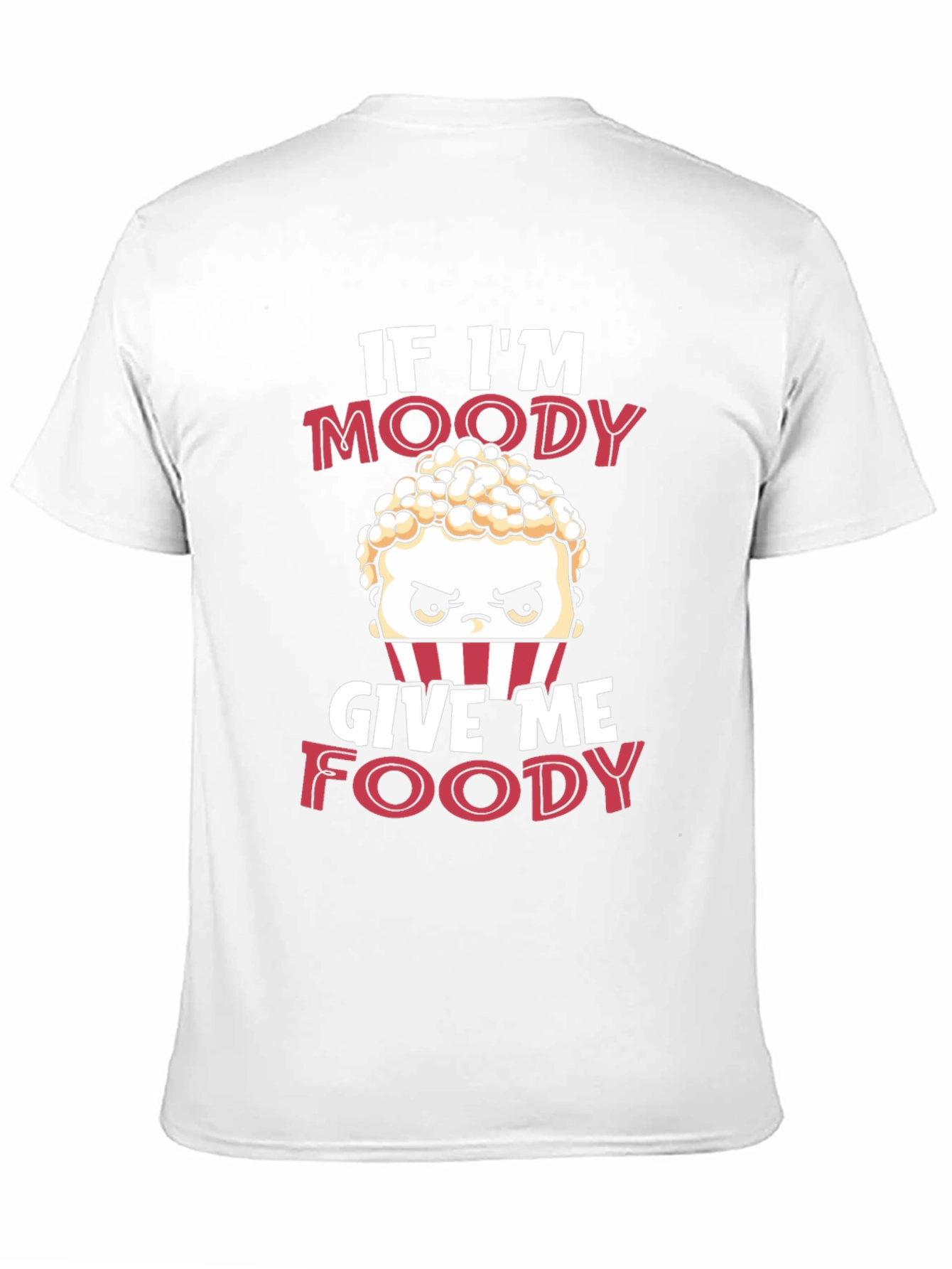 If Im Moody Give Me Foody Funny T-Shirt