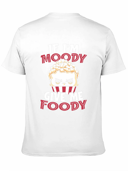 If Im Moody Give Me Foody Funny T-Shirt