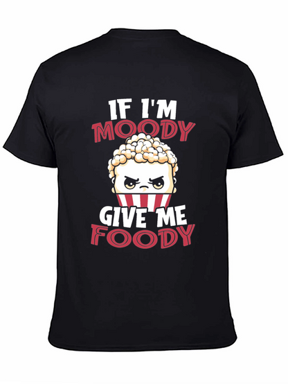 If Im Moody Give Me Foody Funny T-Shirt