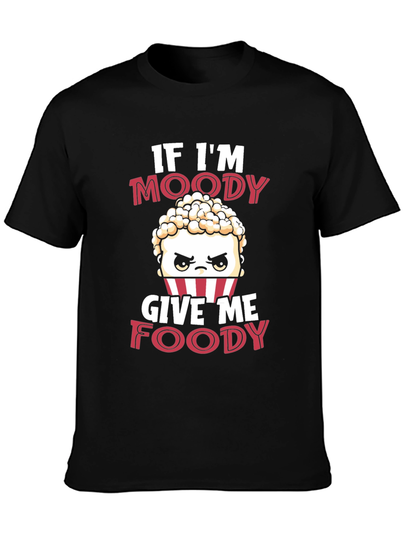 If Im Moody Give Me Foody Funny T-Shirt