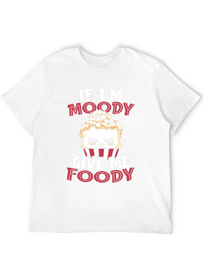 If Im Moody Give Me Foody Funny T-Shirt