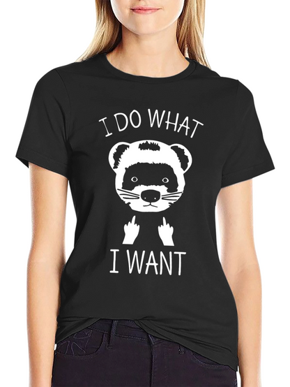 I Do What I Want Ferret T-Shirt