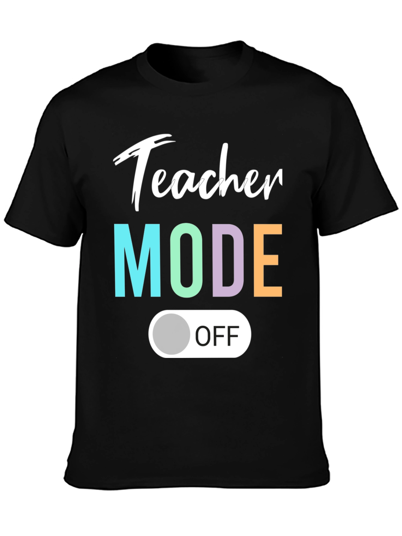 Teacher Mode Off T-Shirt - Relaxed Style