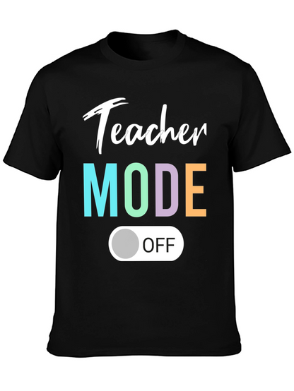 Teacher Mode Off T-Shirt - Relaxed Style