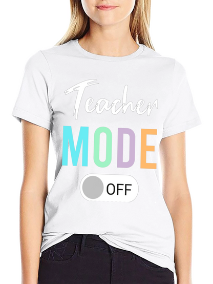 Teacher Mode Off T-Shirt - Relaxed Style