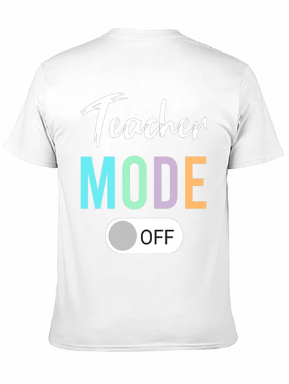 Teacher Mode Off T-Shirt - Relaxed Style