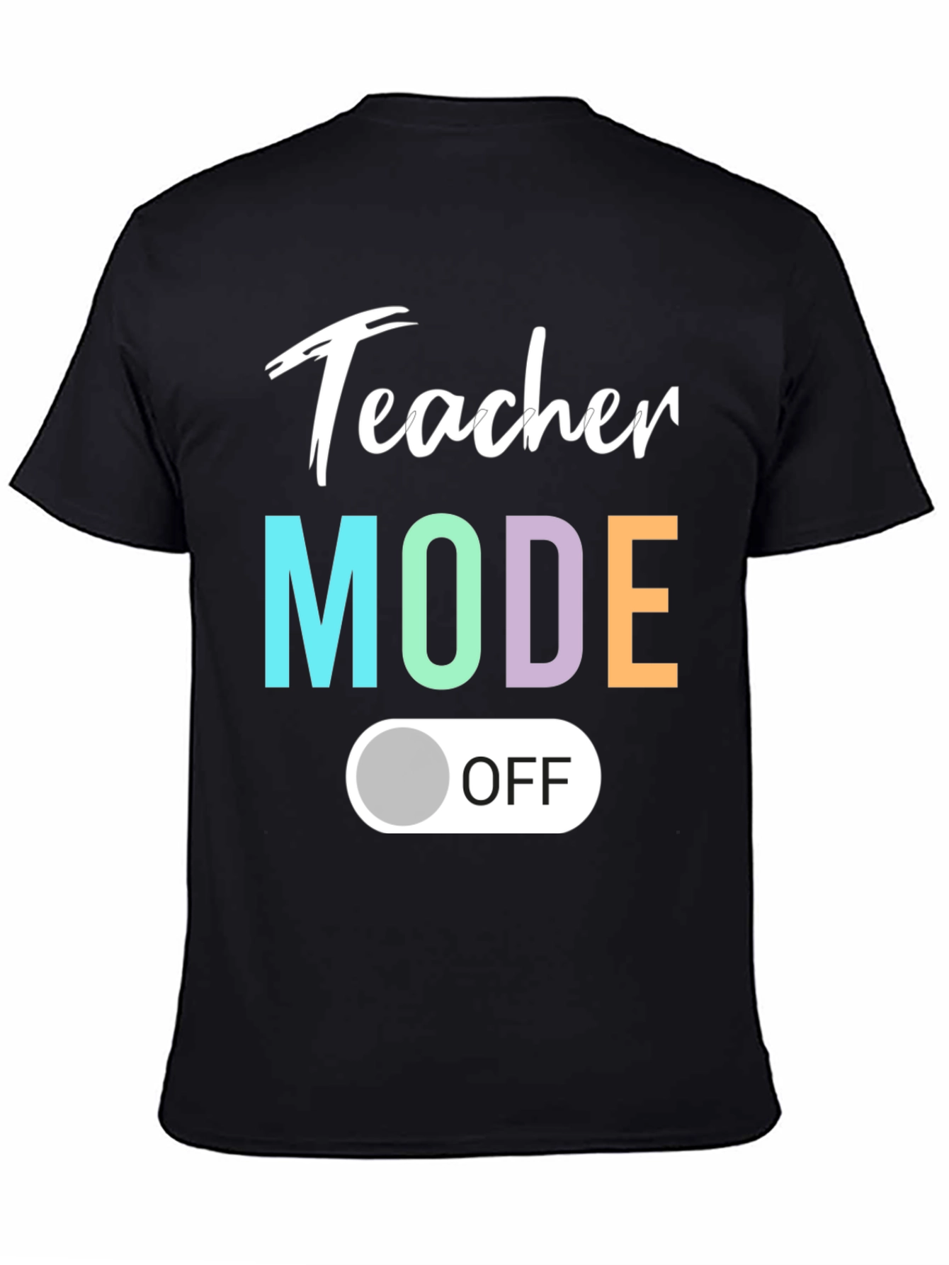 Teacher Mode Off T-Shirt - Relaxed Style