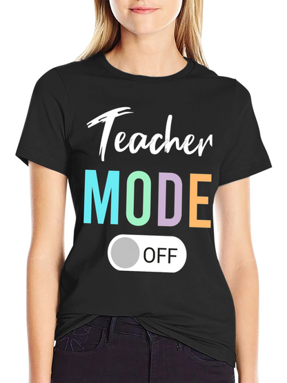Teacher Mode Off T-Shirt - Relaxed Style