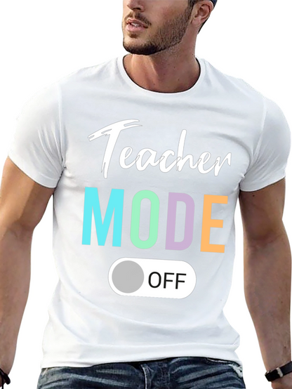 Teacher Mode Off T-Shirt - Relaxed Style