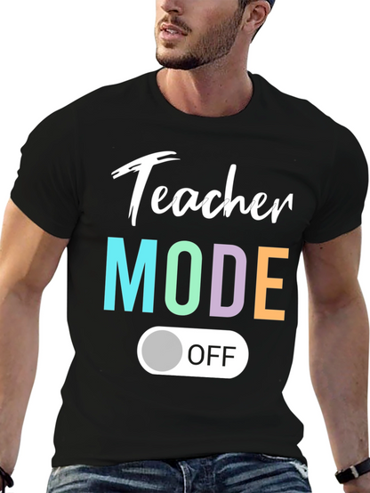 Teacher Mode Off T-Shirt - Relaxed Style