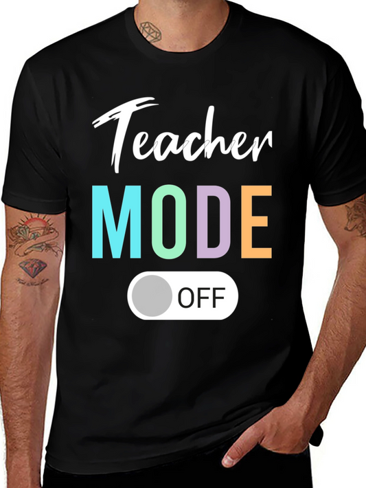 Teacher Mode Off T-Shirt - Relaxed Style