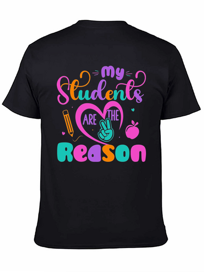 My Students Are The Reason T-Shirt