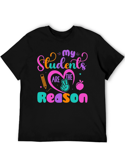 My Students Are The Reason T-Shirt