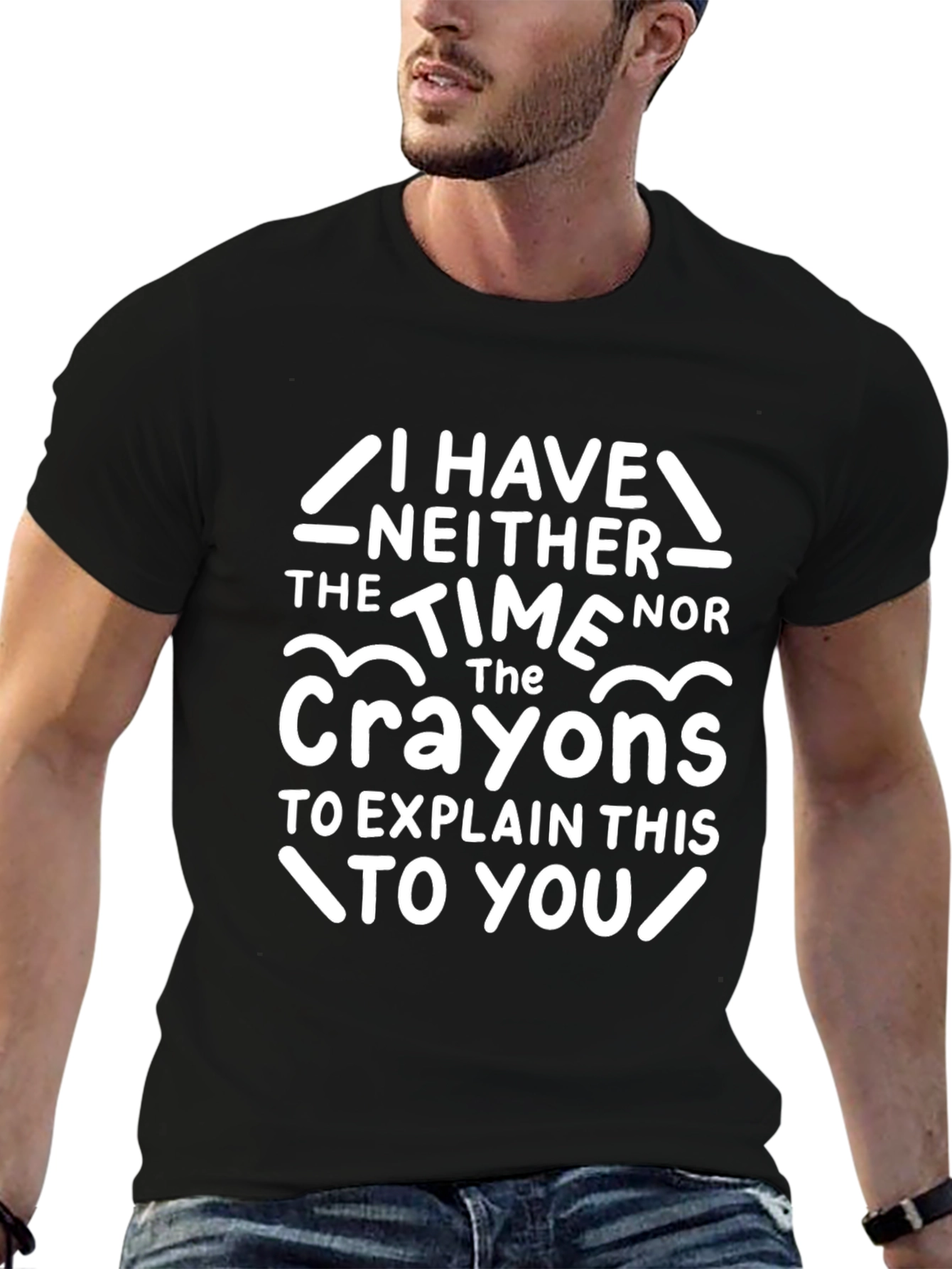 Funny Crayon T-Shirt - I Have Neither The Time
