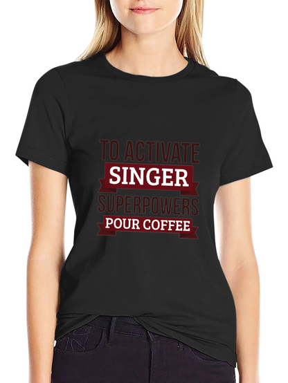 Singer Superpowers Coffee T-Shirt - Funny Musician Tee