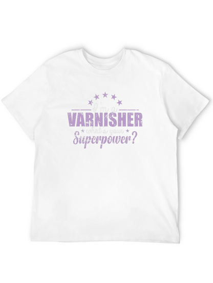 Varnisher Superpower T-Shirt - Funny Job Pride Tee
