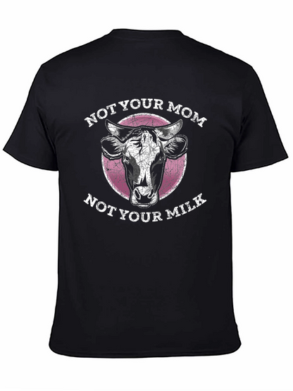 Not Your Mom Not Your Milk - Graphic Tee