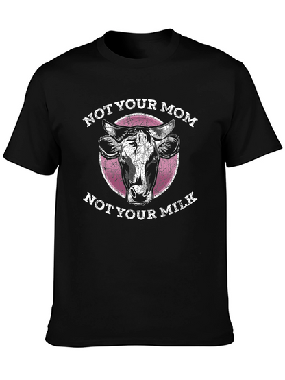Not Your Mom Not Your Milk - Graphic Tee