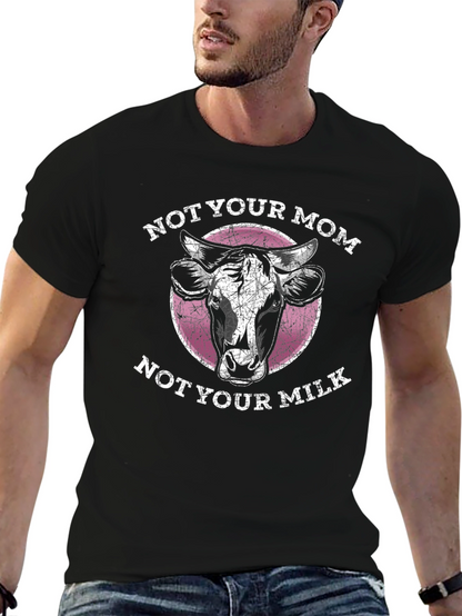Not Your Mom Not Your Milk - Graphic Tee