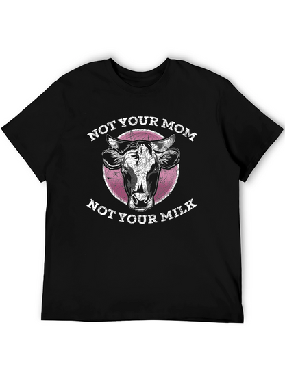 Not Your Mom Not Your Milk - Graphic Tee