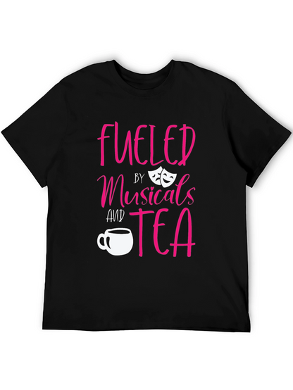 Fueled by Musicals and Tea Black T-Shirt
