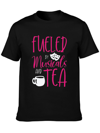 Fueled by Musicals and Tea Black T-Shirt