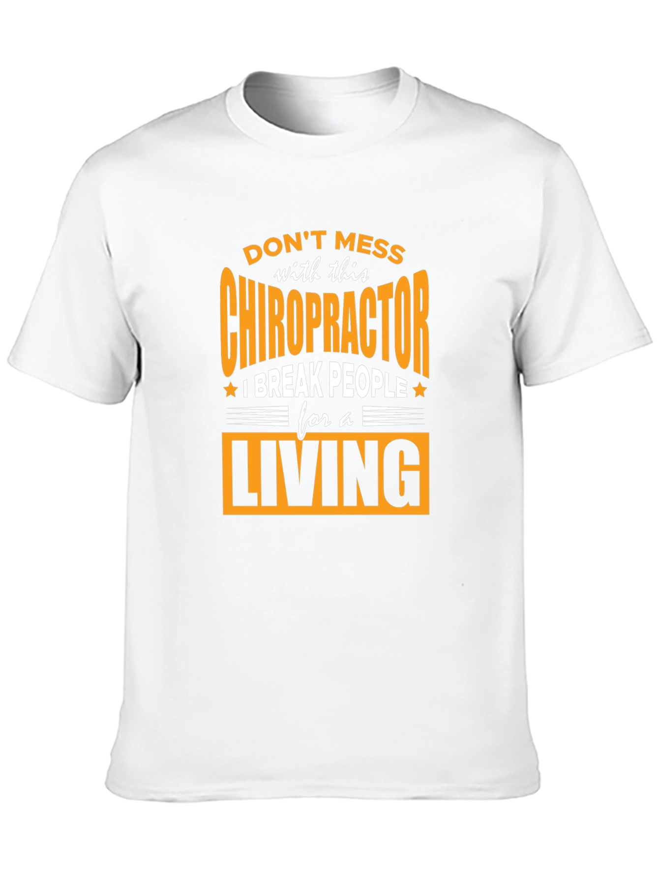 Chiropractor Break People For A Living T-Shirt