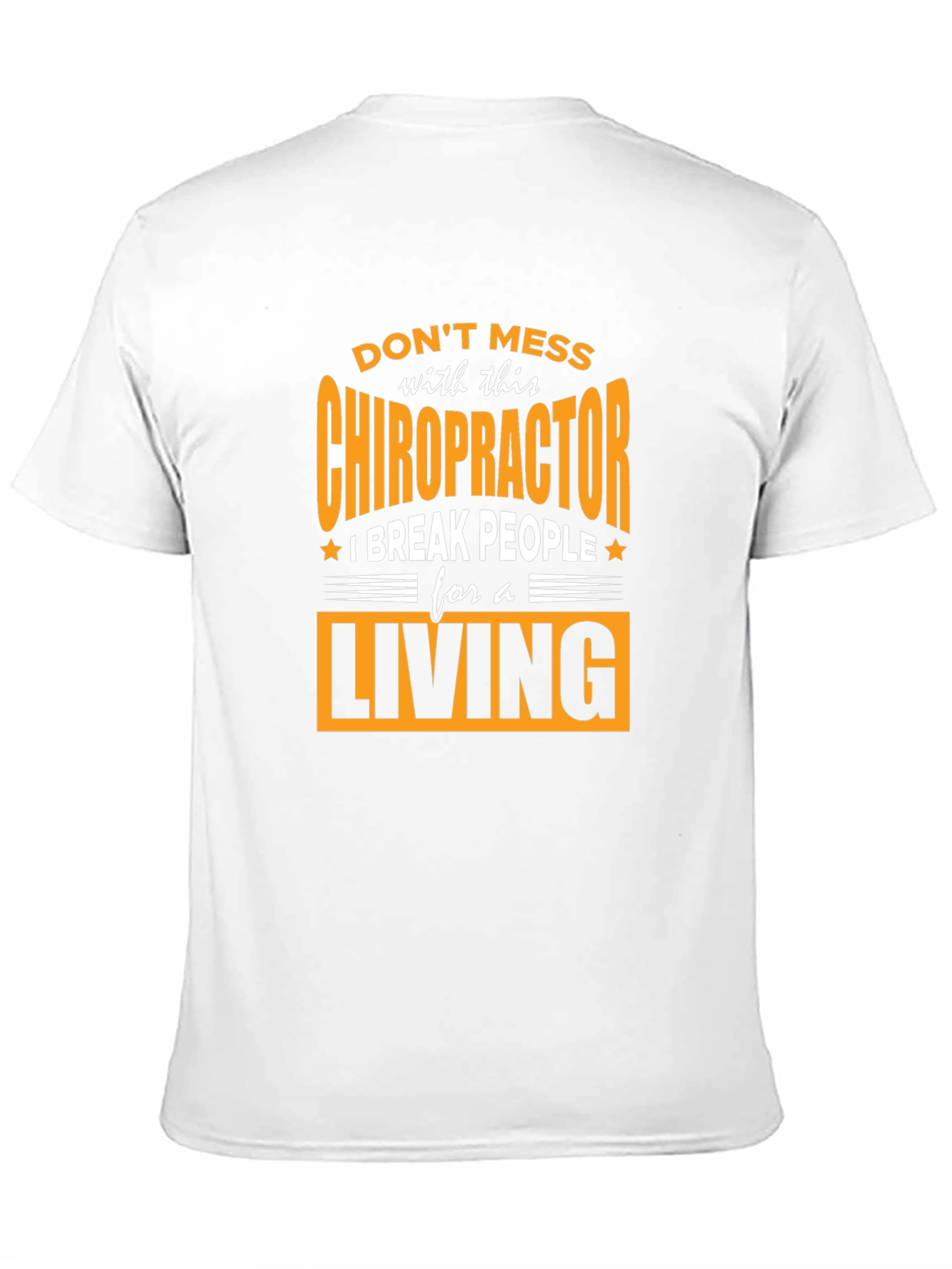 Chiropractor Break People For A Living T-Shirt