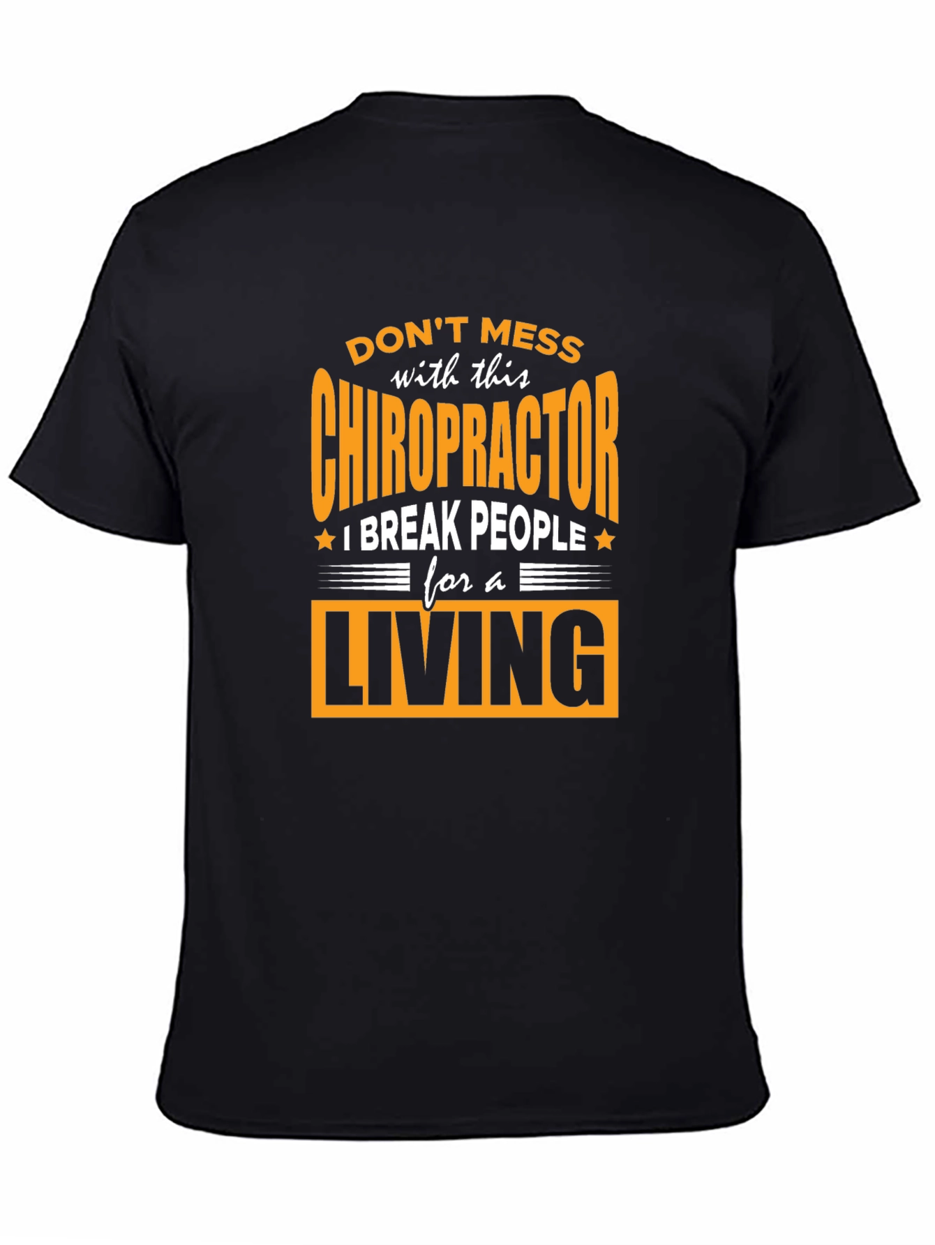 Chiropractor Break People For A Living T-Shirt