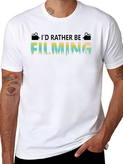 Id Rather Be Filming T-Shirt