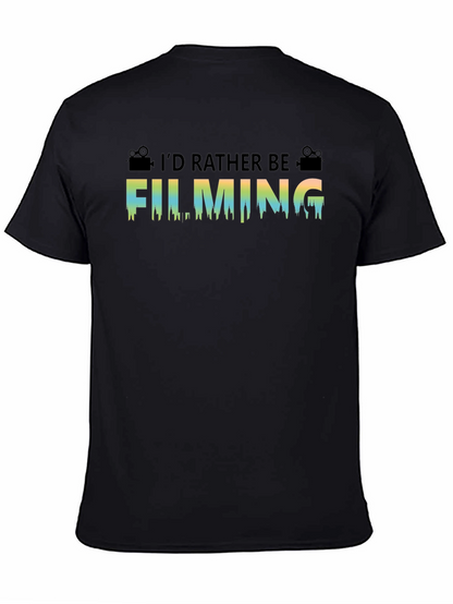 Id Rather Be Filming T-Shirt