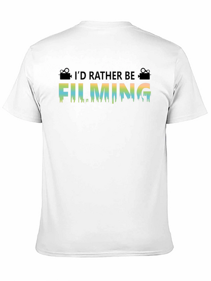 Id Rather Be Filming T-Shirt