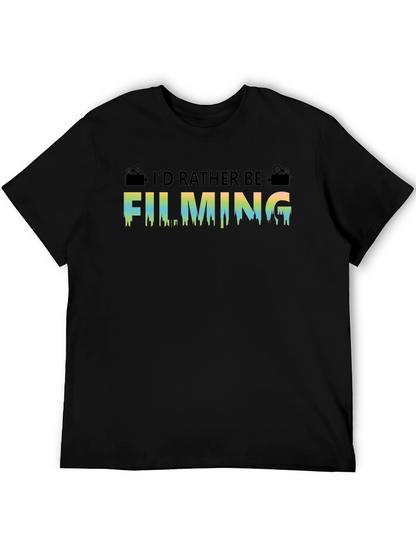Id Rather Be Filming T-Shirt