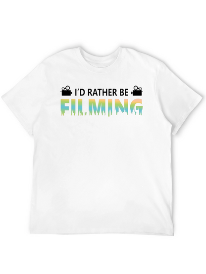 Id Rather Be Filming T-Shirt