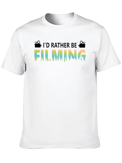 Id Rather Be Filming T-Shirt