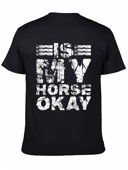 Is My Horse Okay? Graphic Tee