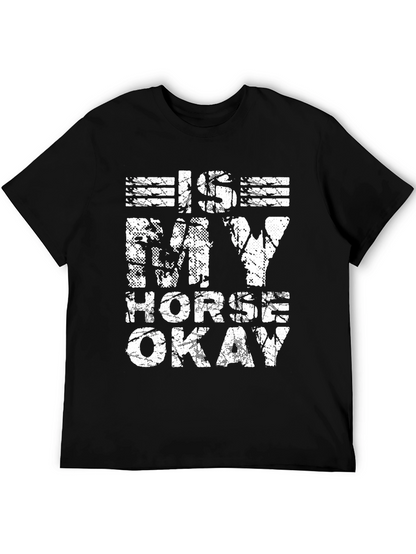 Is My Horse Okay? Graphic Tee