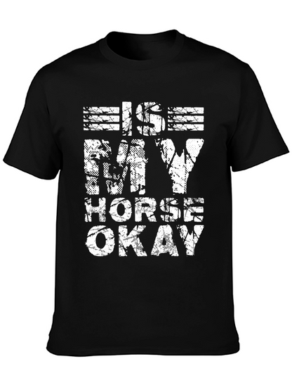 Is My Horse Okay? Graphic Tee