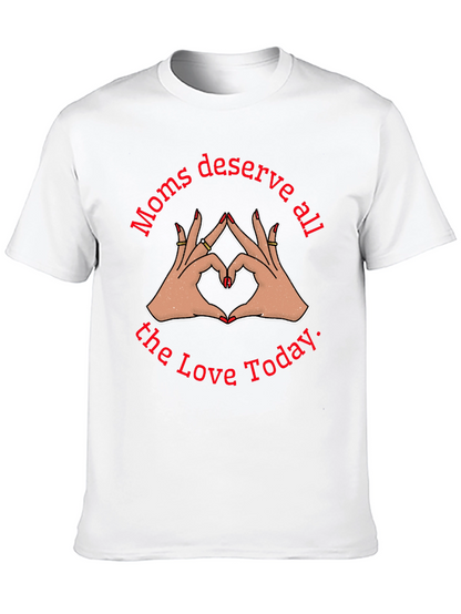 Moms Deserve All The Love Today Black T-Shirt