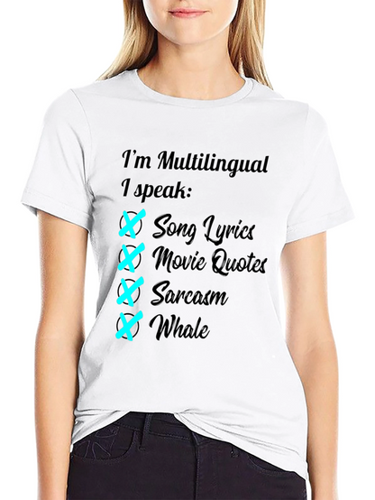 Multilingual T-Shirt: Song Lyrics Movie Quotes Sarcasm Whale