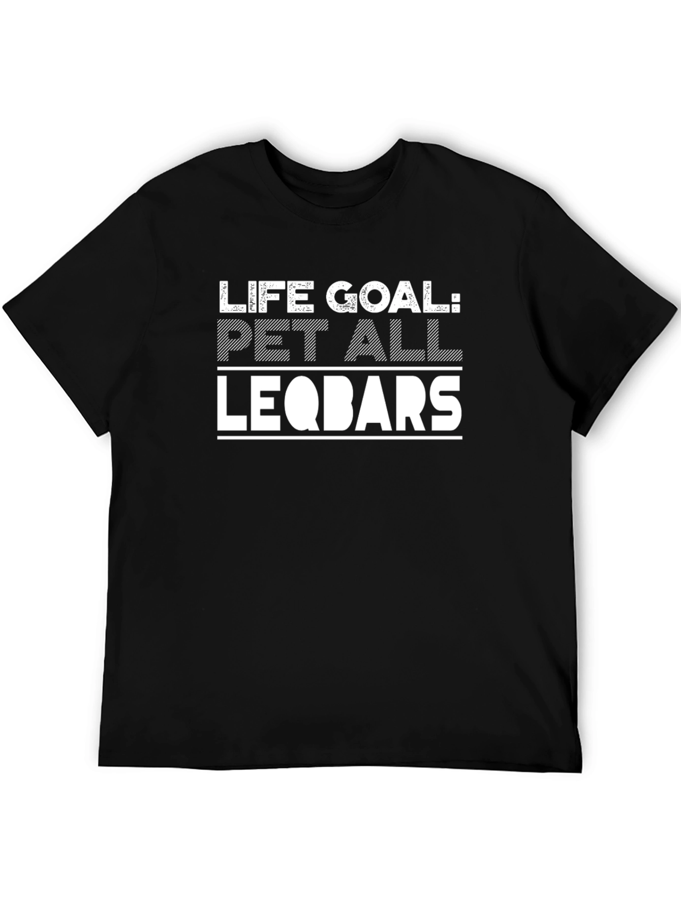 Life Goal: Pet All Leqbars T-Shirt