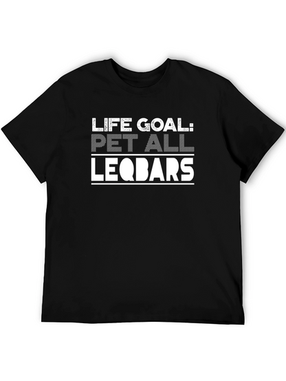 Life Goal: Pet All Leqbars T-Shirt