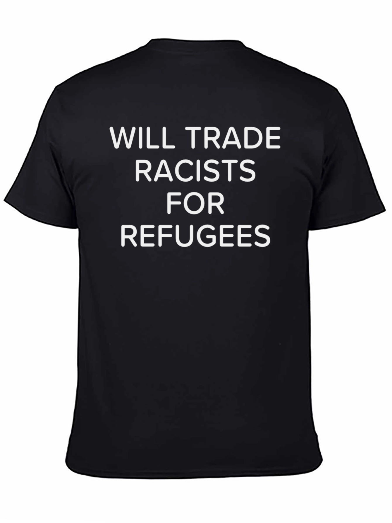 Will Trade Racists for Refugees Black T-Shirt