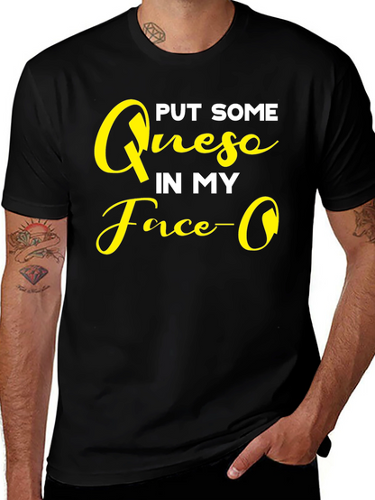 Put Some Queso In My Face Graphic T-Shirt