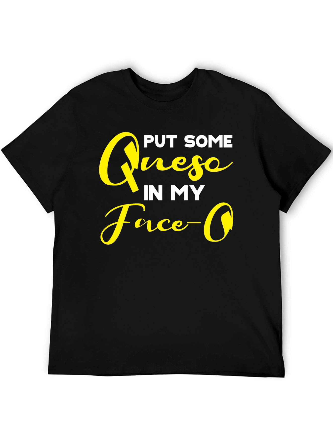 Put Some Queso In My Face Graphic T-Shirt