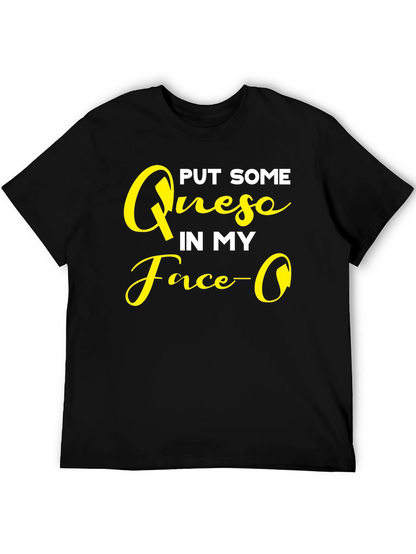 Put Some Queso In My Face Graphic T-Shirt
